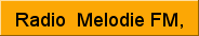 Radio Melodie FM 103.3 FM74 Rue Capois, Port-au-Prince, HaitiTelephone: 509-221-8567, 509-221-8568, 509-452-0428, 509-454-0126