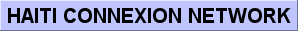  Haiti Connexion Network est issu du dynamisme de quelques professionnels qui vous ont chaudement entretenu au cours de l'année 2006 sur les sites internautes: Haiti d'Outre-mer, Ayiti Cherie Connexion, allaboutblackhealth.com. . main mission is to facilitate information sharing and communication among Haitian-Americans, Haitians in Haiti, Haitians of everywhere, Caribbean, scattered throughout the world. Our mission is, using the newest information and communication technology, to inform, entertain our listeners, and to broadcast programming that meet the highest standards of journalism, citizen journalism and cultural expressions.   Captez Radio Haïti Connexion  pour vos informations et documentaires en Français, Créole, Anglais ou Espagnol ; des informations de sources diverses et inédites, non trouvées dans les grands médias courants. Radio Haïti Connexion, un média indépendant, la Radio de la Diaspora Haïtienne, fonctionnant 24/24 et dotée aussi d'une discographie multiple et variée.Radio Haïti Connexion ( www.live365.com/stations/ haiticonnexion? site=pro ) une subdivision de Haïti Connexion Network, LLC (www.haiticonnexionnetwork.com), au service de la diaspora haïtienne et de la société haïtienne.  